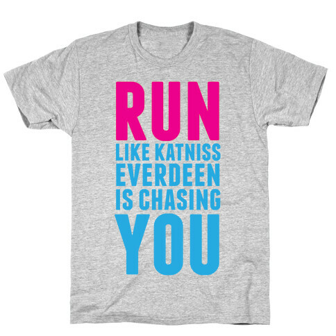 Run Like Katniss is Chasing You T-Shirt