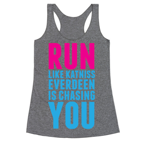 Run Like Katniss is Chasing You Racerback Tank Top