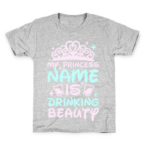 My Princess Name Is Drinking Beauty Kids T-Shirt