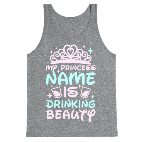 My Princess Name Is Drinking Beauty Tank Top