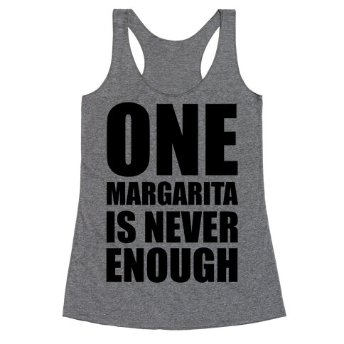 One Margarita Is Never Enough Racerback Tank Top