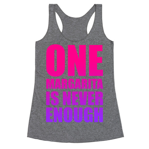 One Margarita Is Never Enough Racerback Tank Top