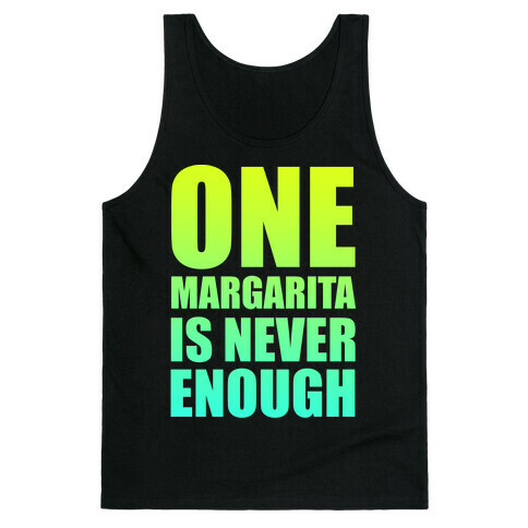 One Margarita Is Never Enough Tank Top
