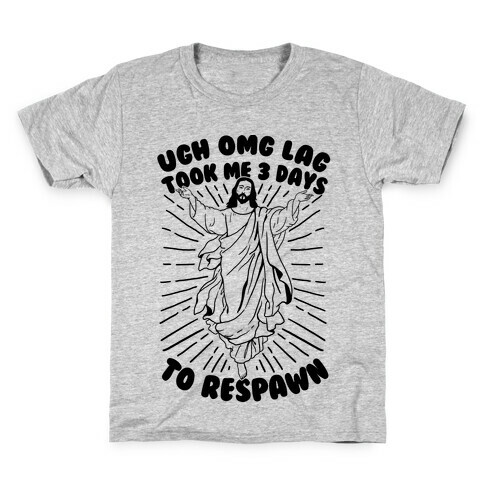 Ugh Omg Lag Took Me 3 Days To Respawn Kids T-Shirt