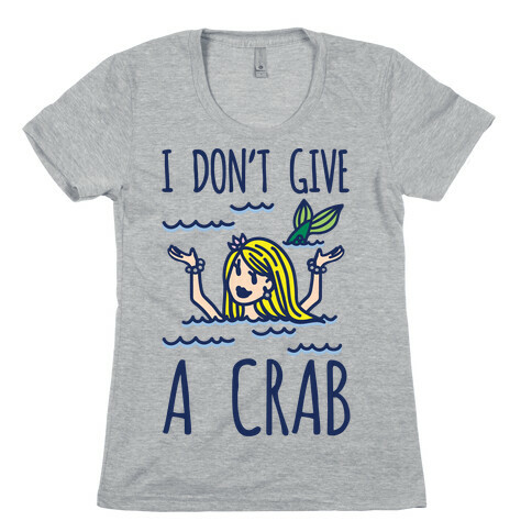 I Don't Give A Crab Womens T-Shirt