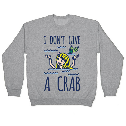 I Don't Give A Crab Pullover