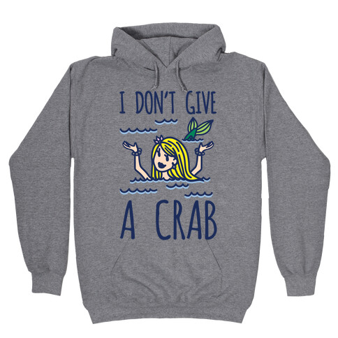 I Don't Give A Crab Hooded Sweatshirt