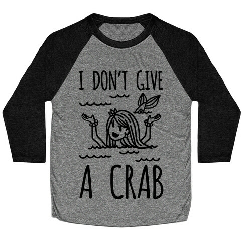 I Don't Give A Crab Baseball Tee