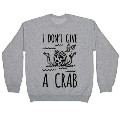 I Don't Give A Crab Pullover