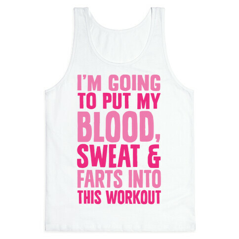 Putting My Blood Sweat and Farts Into This Workout Tank Top