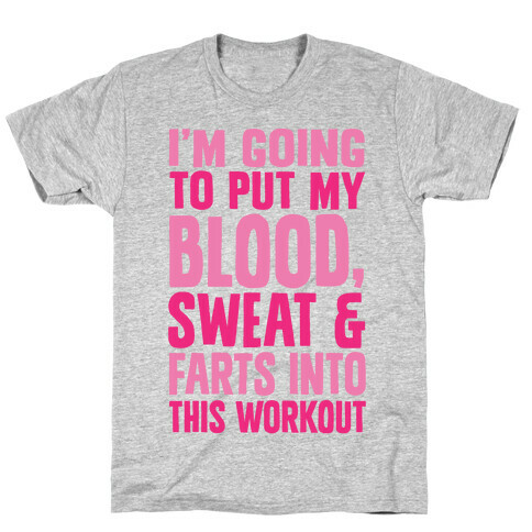 Putting My Blood Sweat and Farts Into This Workout T-Shirt