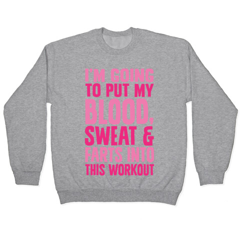 Putting My Blood Sweat and Farts Into This Workout Pullover