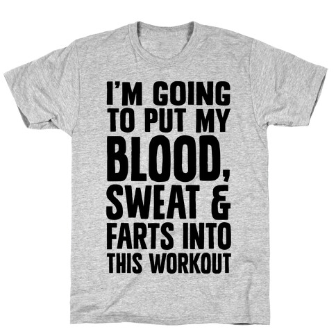 Putting My Blood Sweat and Farts Into This Workout T-Shirt