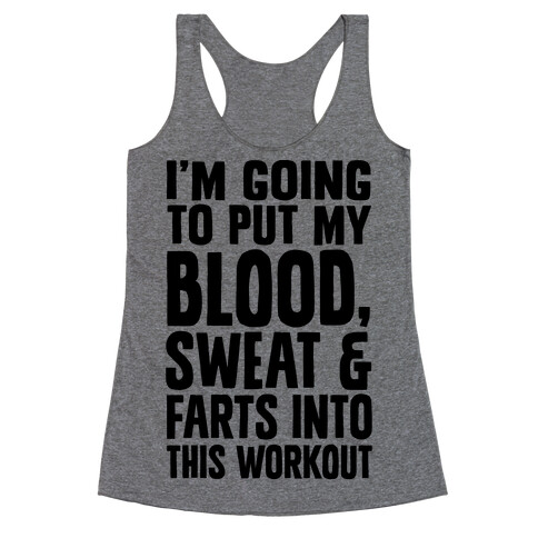 Putting My Blood Sweat and Farts Into This Workout Racerback Tank Top