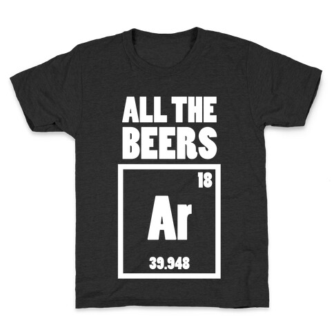 All The Beers Argon!! Kids T-Shirt