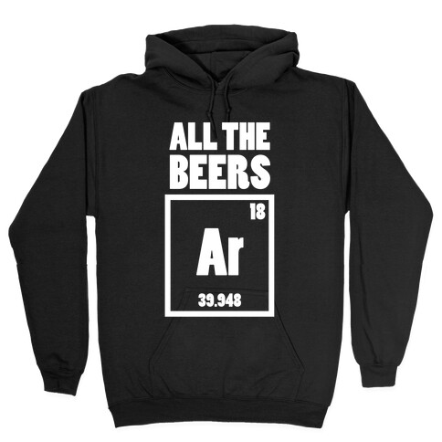 All The Beers Argon!! Hooded Sweatshirt