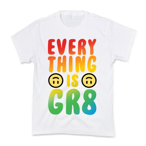 Everything Is Gr8 Kids T-Shirt