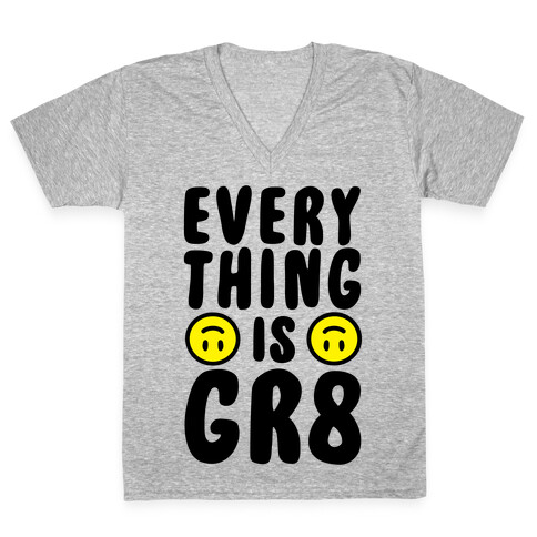 Everything Is Gr8 V-Neck Tee Shirt