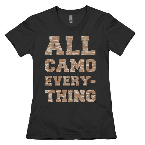 All Camo Everything Womens T-Shirt
