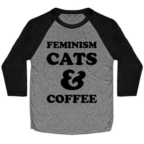 Feminism Cats and Coffee Baseball Tee