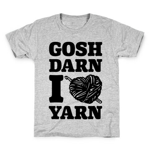 Gosh Darn I Love Yarn Kids T-Shirt