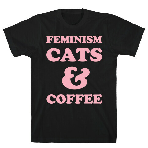 Feminism Cats and Coffee T-Shirt
