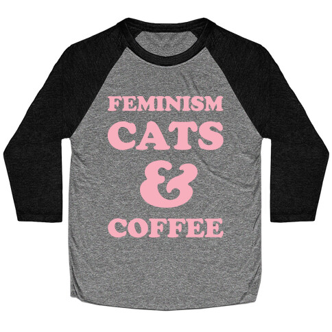 Feminism Cats and Coffee Baseball Tee