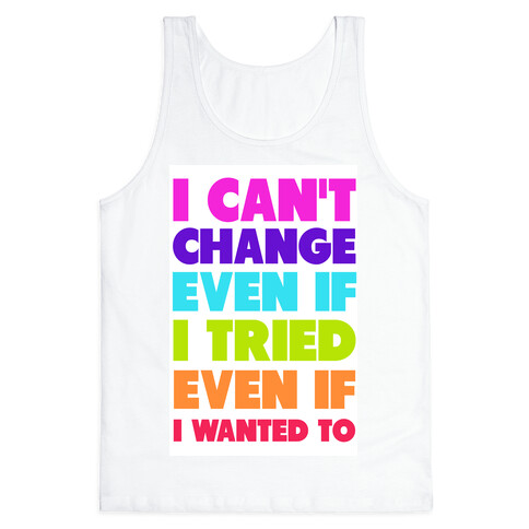 I Can't Change Tank Top