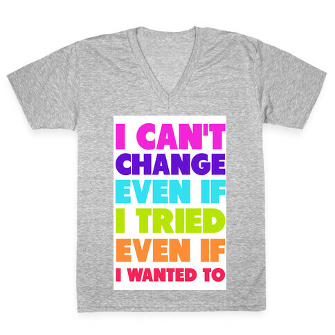 I Can't Change V-Neck Tee Shirt