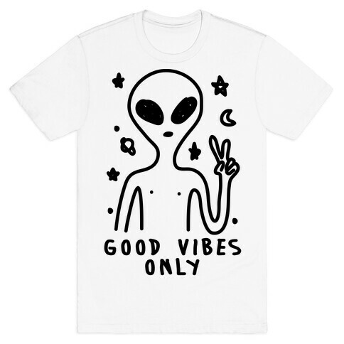 Good Vibes Only Alien T-Shirt