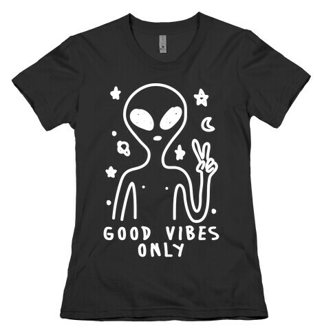 Good Vibes Only Alien Womens T-Shirt