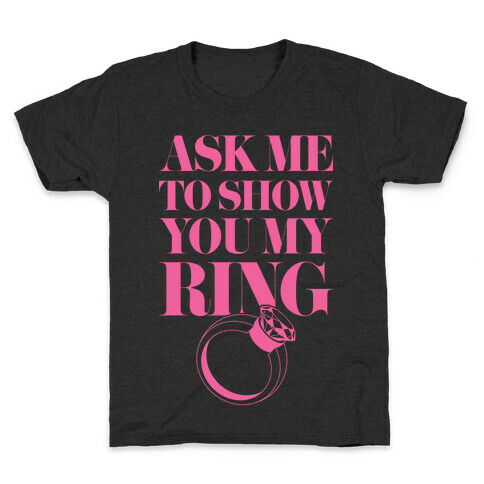 Ask Me To Show You My Ring Kids T-Shirt
