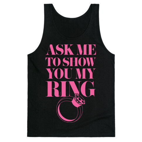 Ask Me To Show You My Ring Tank Top