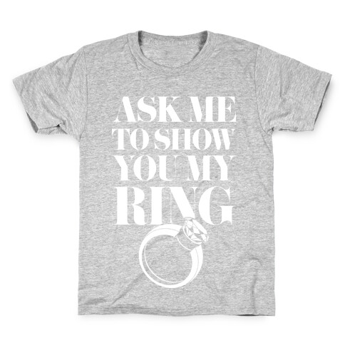 Ask Me To Show You My Ring Kids T-Shirt