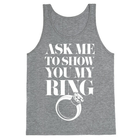 Ask Me To Show You My Ring Tank Top