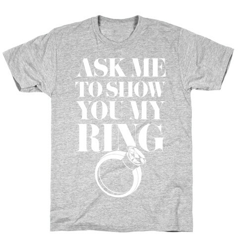Ask Me To Show You My Ring T-Shirt