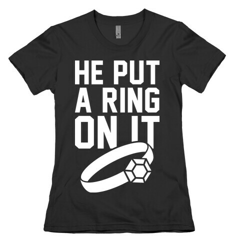 He Put A RIng On It Womens T-Shirt
