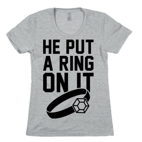 He Put A RIng On It Womens T-Shirt