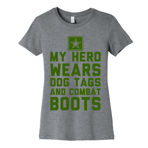 My Hero Wears Dog Tags And Combat Boots Womens T-Shirt