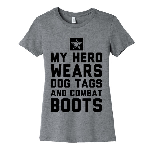 My Hero Wears Dog Tags And Combat Boots Womens T-Shirt