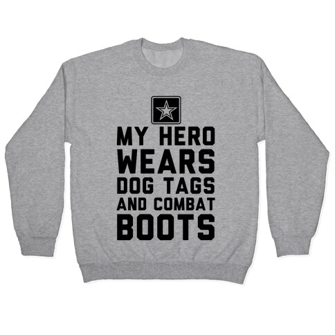 My Hero Wears Dog Tags And Combat Boots Pullover