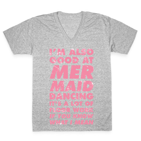 I'm Also Good at Mermaid Dancing V-Neck Tee Shirt