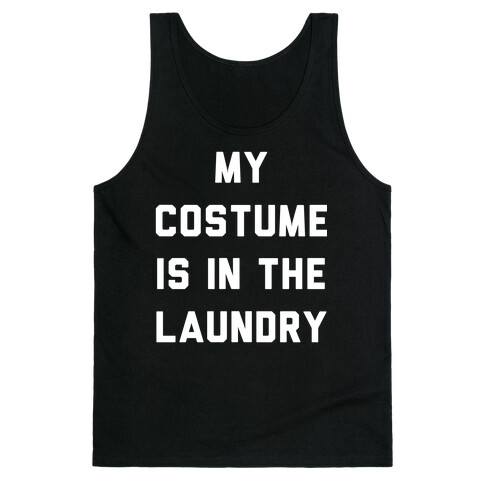 My Costume is in the Laundry Tank Top