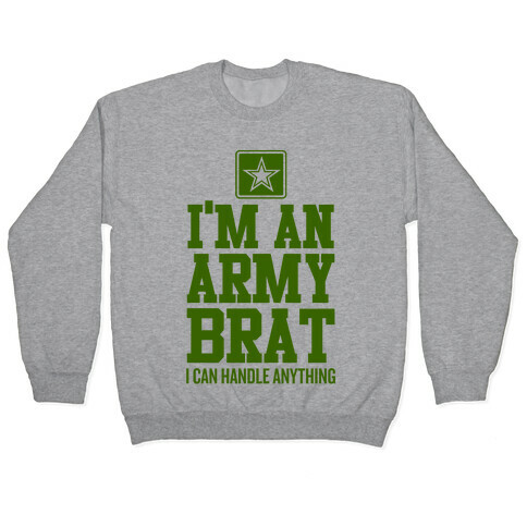 I'm An Army Brat Pullover