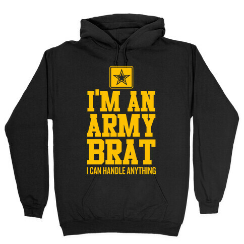 I'm An Army Brat Hooded Sweatshirt