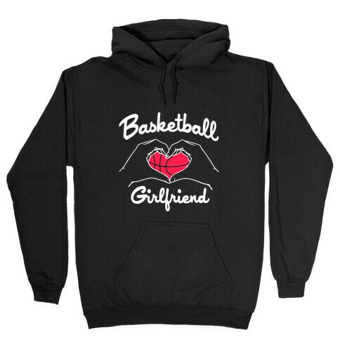 Basketball Girlfriend Hooded Sweatshirt