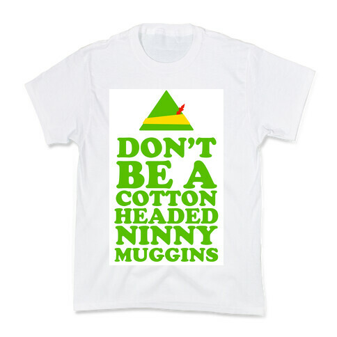 Don't Be a Cotton Headed Ninny Muggins Kids T-Shirt