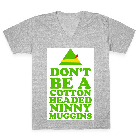 Don't Be a Cotton Headed Ninny Muggins V-Neck Tee Shirt