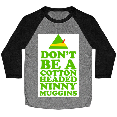 Don't Be a Cotton Headed Ninny Muggins Baseball Tee