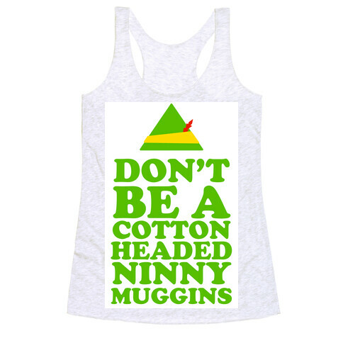 Don't Be a Cotton Headed Ninny Muggins Racerback Tank Top
